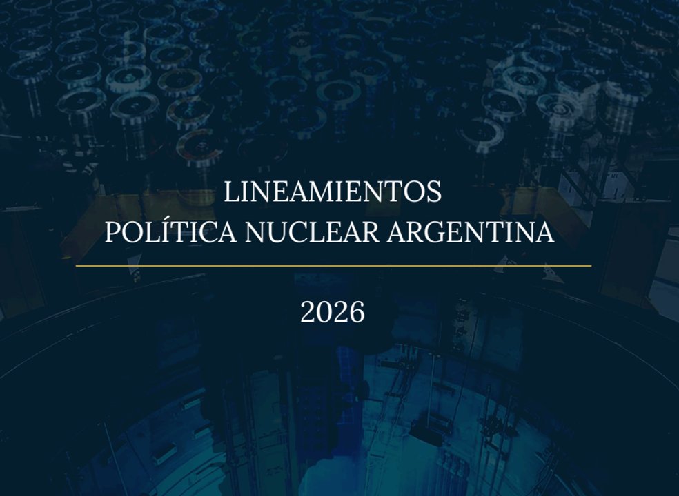 El Gobierno presentó los Lineamientos de la Política Nuclear Argentina 2026
