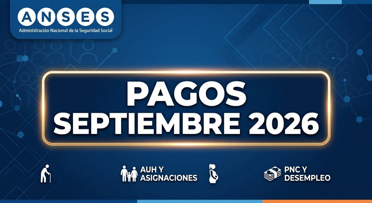 Calendario de pagos ANSES septiembre 2026: cuándo cobro jubilaciones, AUH y pensiones